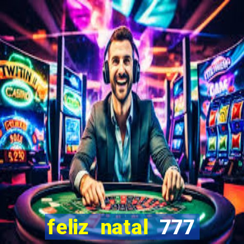 feliz natal 777 plataforma login